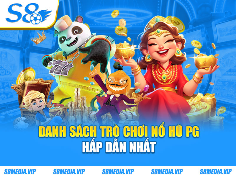Nổ Hũ PG - Sân Chơi Quay Thưởng Uy Tín Đẳng Cấp Ở S8